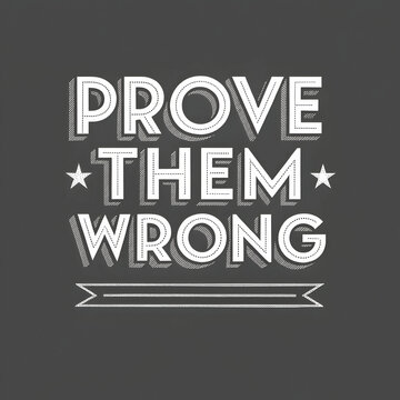 prove them wrong with monochromatic background