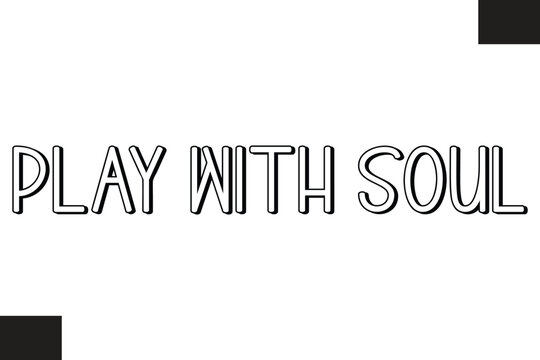 Play With Soul Music Quote Stylish Typography Text