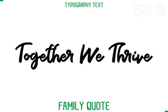 Together We Thrive    -Stylish Text Typography Vector Family Phrase