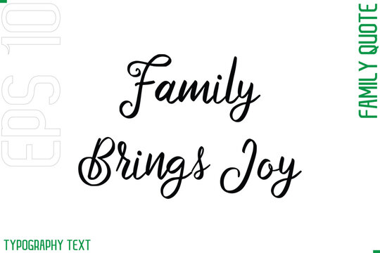 Family Brings Joy  -Cursive Modern Typography Text Family Caption For Banners