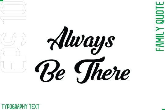 Always Be There   -Cursive Modern Typography Text Family Caption For Banners