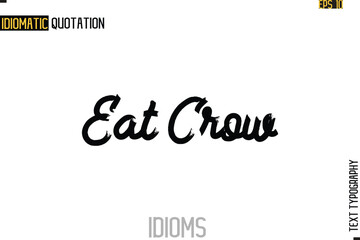 Poster - Text Lettering Inscription Idiom Slogan-  Eat Crow