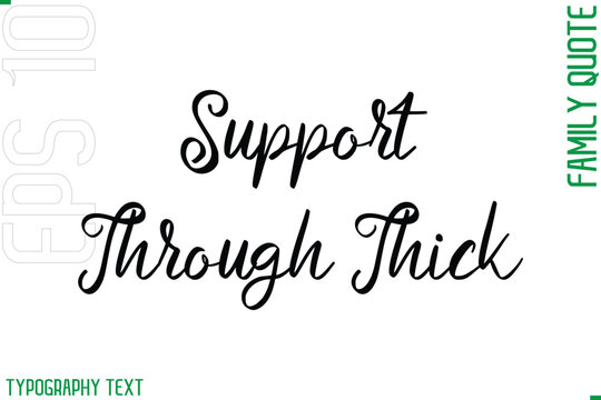 Support Through Thick    -Cursive Modern Typography Text Family Caption For Banners