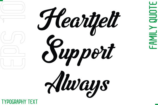 Heartfelt Support Always   -Cursive Modern Typography Text Family Caption For Banners