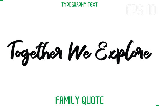 Together We Explore   -Stylish Text Typography Vector Family Phrase