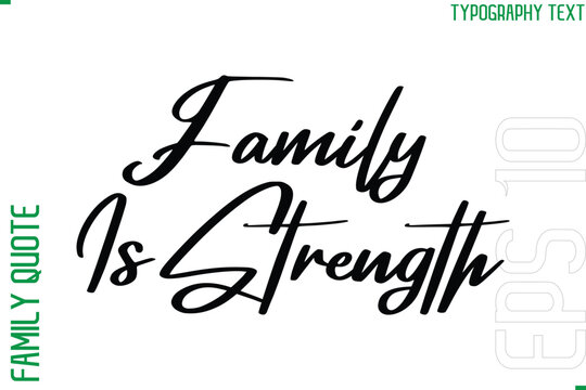 Family Is Strength   -Vector Typography Text Inscription Family Slogan For Signs