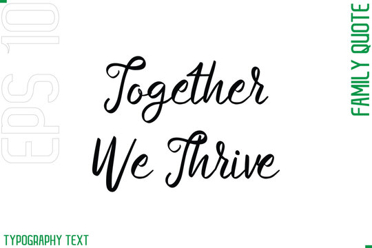 Together We Thrive  -Cursive Modern Typography Text Family Caption For Banners