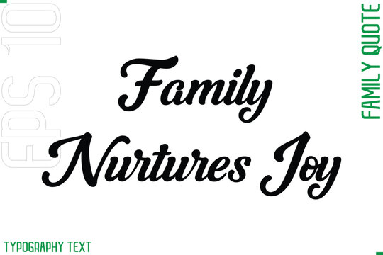 Family Nurtures Joy  -Cursive Modern Typography Text Family Caption For Banners