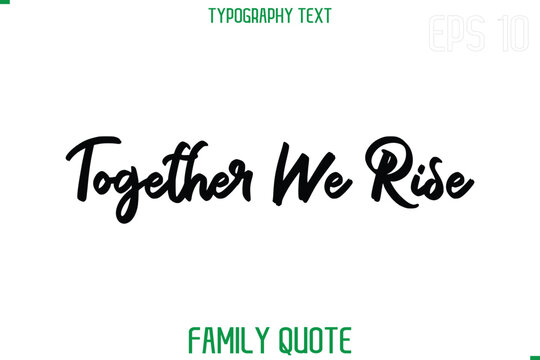 Together We Rise  -Stylish Text Typography Vector Family Phrase