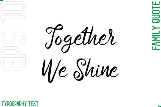 Together We Shine  -Cursive Modern Typography Text Family Caption For Banners