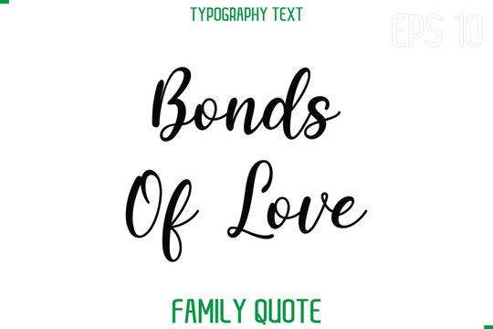 Bonds Of Love  -Stylish Text Typography Vector Family Phrase