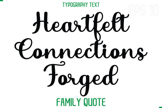 Heartfelt Connections Forged  -Stylish Text Typography Vector Family Phrase
