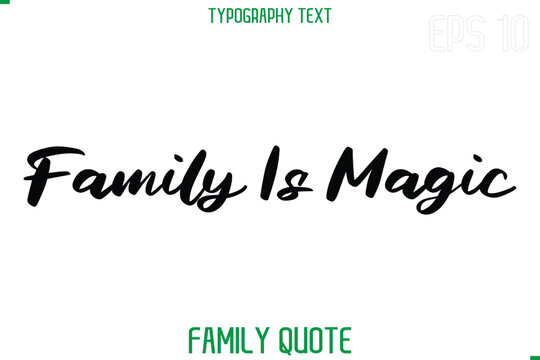 Family Is Magic  -Stylish Text Typography Vector Family Phrase
