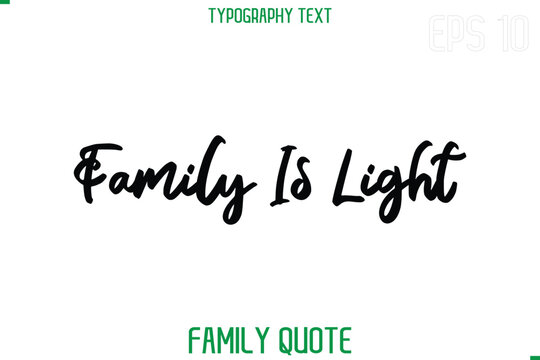 Family Is Light  -Stylish Text Typography Vector Family Phrase