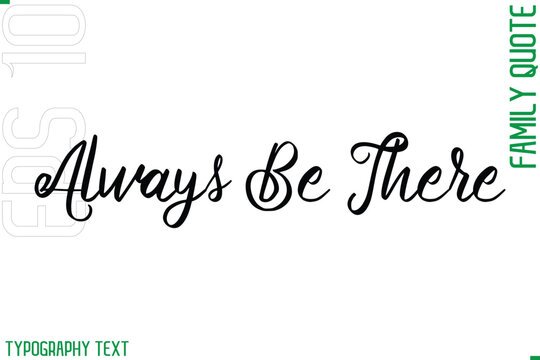 Always Be There   -Cursive Modern Typography Text Family Caption For Banners