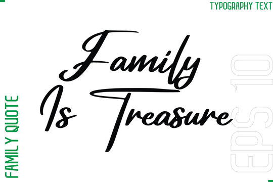 Family Is Treasure   -Vector Typography Text Inscription Family Slogan For Signs