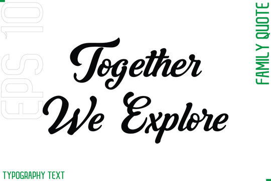 Together We Explore   -Cursive Modern Typography Text Family Caption For Banners