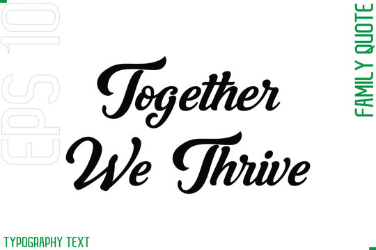 Together We Thrive   -Cursive Modern Typography Text Family Caption For Banners