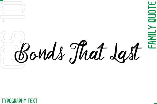 Bonds That Last -Cursive Modern Typography Text Family Caption For Banners