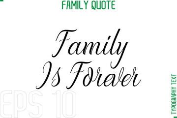 Poster - Family Is Forever   -Typography Quote Text Calligraphy Family Phrase