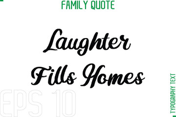 Poster - Laughter Fills Homes  -Typography Quote Text Calligraphy Family Phrase
