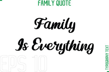 Poster - Family Is Everything  -Typography Quote Text Calligraphy Family Phrase