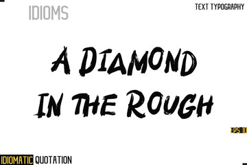 Poster - Inscription Idiomatic Expression Typography Lettering- -  A Diamond In The Rough