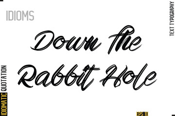 Poster - Positive Idiom Phrase with Lettering Typography-  Down The Rabbit Hole