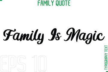 Poster - Family Is Magic  -Typography Quote Text Calligraphy Family Phrase