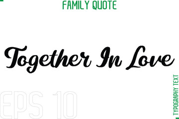 Poster - Together In Love   -Typography Quote Text Calligraphy Family Phrase