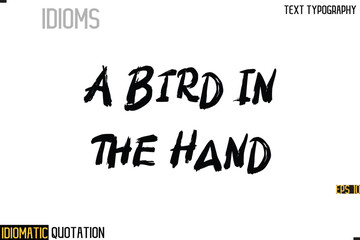 Poster - Inscription Idiomatic Expression Typography Lettering- -   A Bird In The Hand