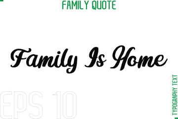 Poster - Family Is Home   -Typography Quote Text Calligraphy Family Phrase