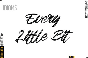 Poster - Positive Idiom Phrase with Lettering Typography-  Every Little Bit