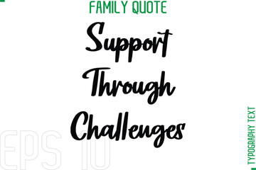 Poster - Support Through Challenges   -Typography Quote Text Calligraphy Family Phrase