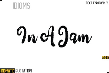 Poster - Inscription Idiomatic Expression Typography Lettering- -  In A Jam