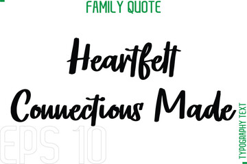 Poster - Heartfelt Connections Made   -Typography Quote Text Calligraphy Family Phrase