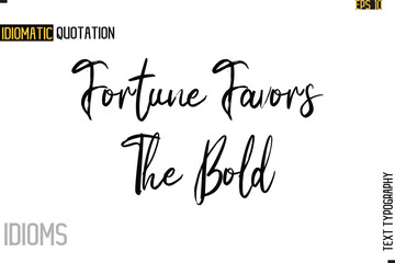 Poster - Stylish Cursive Inspirational Typography Idiom Caption Text-  Fortune Favors The Bold