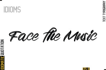 Poster - Positive Idiom Phrase with Lettering Typography-  Face The Music