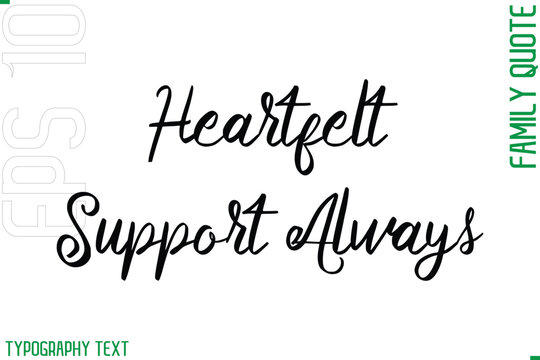 Heartfelt Support Always  -Cursive Modern Typography Text Family Caption For Banners