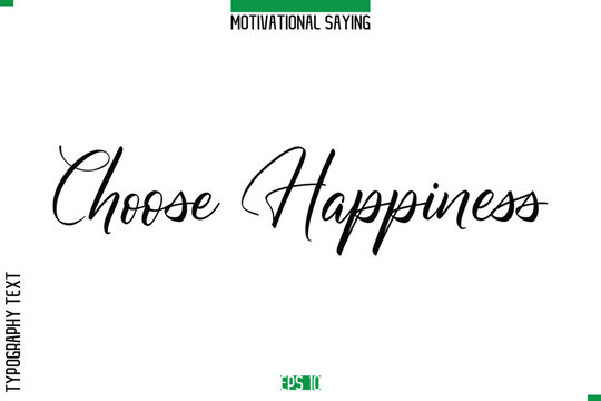 Choose Happiness   Cursive Typography Text Inspirational Caption