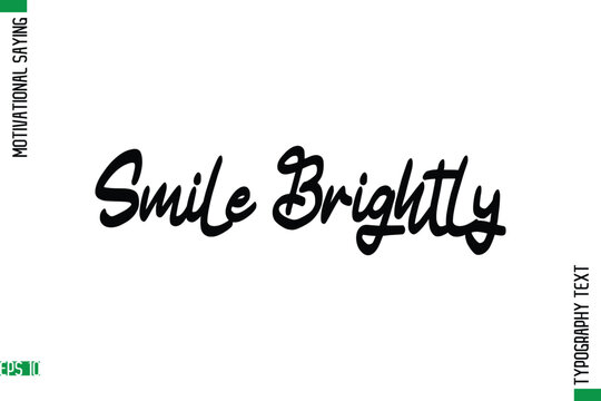 Smile Brightly   Motivational Quote In Cursive Text Typography