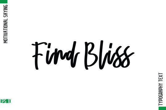 Find Bliss   Motivational Quote In Cursive Text Typography