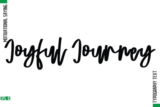 Joyful Journey   Motivational Quote In Cursive Text Typography