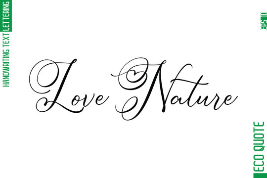 Love Nature  Modern Stylish Cursive Hand Lettering Eco Friendly Slogan