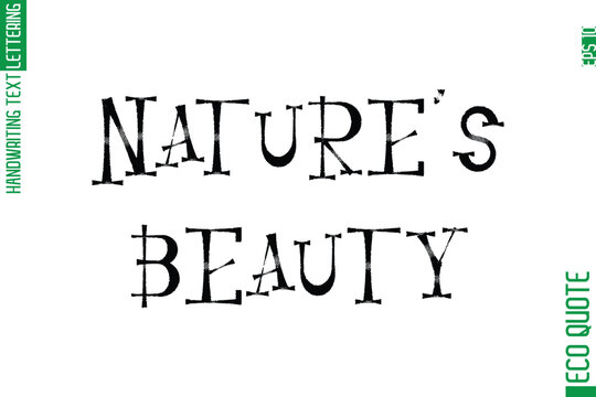 Nature's Beauty  Minimal Modern Cursive Typographic Text Of Eco Caption Quote