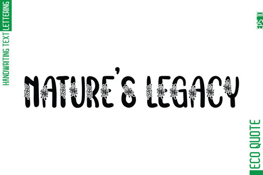 Nature's Legacy   Minimal Modern Cursive Typographic Text Of Eco Caption Quote