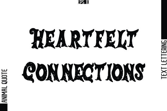 Heartfelt Connections  Text Typography Lettering Animal Saying Caption