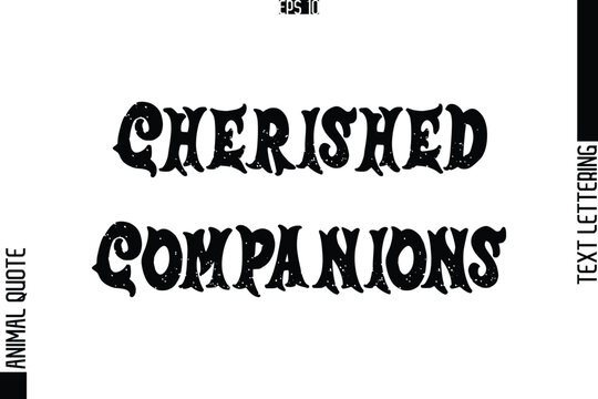 Cherished Companions   Text Typography Lettering Animal Saying Caption