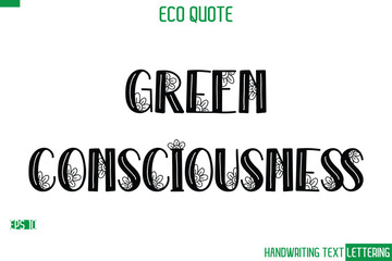 Poster - Green Consciousness  Cursive Calligraphic Text Of Eco Quote Saying