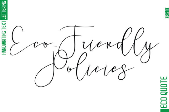 Eco-Friendly Policies  Hand Written Stylish Typography Lettering Eco Friendly Saying